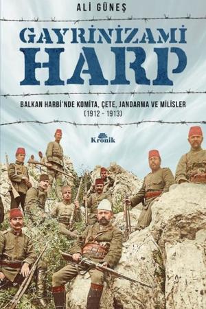 Gayrinizami Harp Balkan Harbi'nde Komita, Çete, Jandarma ve Milisler (1912-1913)