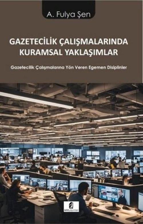 Gazetecilik Çalışmalarında Kuramsal Yaklaşımlar Gazetecilik Çalışmalarına Yön Veren Egemen Disiplinler