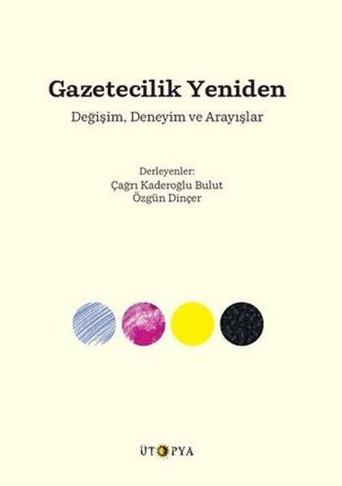 Gazetecilik Yeniden Değişim, Deneyim ve Arayışlar