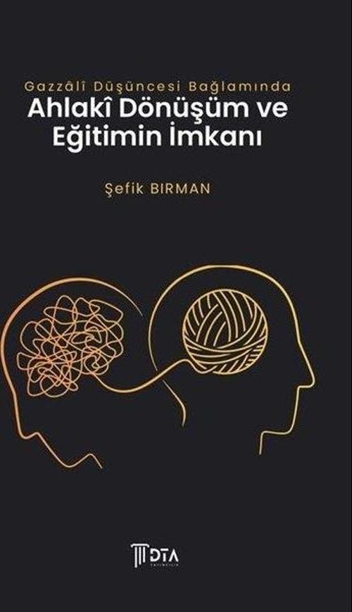 Gazzalî Düşüncesi Bağlamında Ahlakî Dönüşüm ve Eğitimin İmkanı