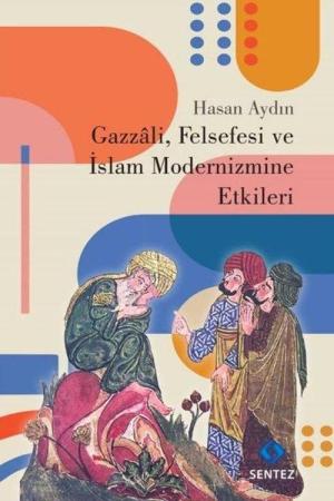 Gazzali, Felsefesi ve İslam Modernizmine Etkileri