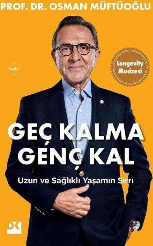 Geç Kalma Genç Kal Uzun ve Sağlıklı Yaşamın Sırrı