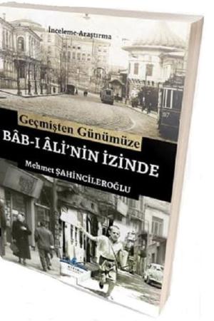 Geçmiş Günümüze Bab-ı Ali'nin İzinde
