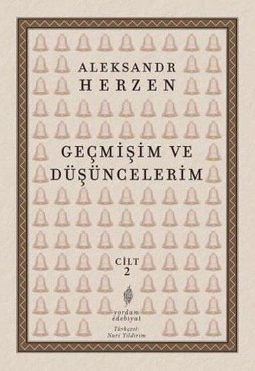 Geçmişim ve Düşüncelerim (Cilt 2) Vladimir, Moskova, Petersburg ve Novgorod (1838-1847)