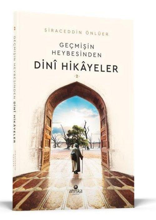 Geçmişin Heybesinden Dini Hikayeler 2. Cilt