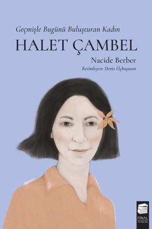 Geçmişle Bugünü Buluşturan Kadın Halet Çambel