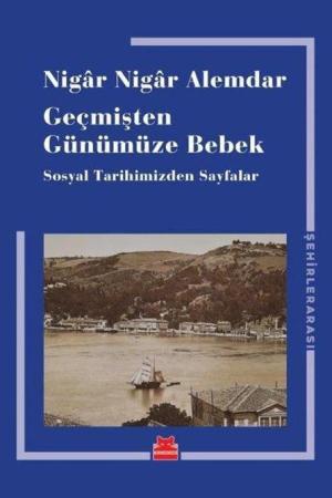Geçmişten Günümüze Bebek Sosyal Tarihimizden Sayfalar