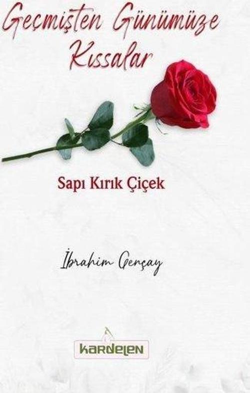Geçmişten Günümüze Kıssalar Sapı Kırık Çiçek