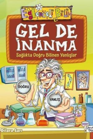 Gel De İnanma Sağlıkta Doğru Bilinen Yanlışlar