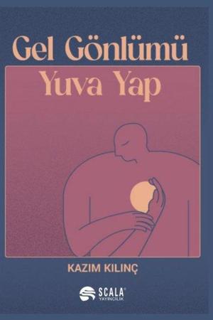 Gel Gönlümü Yuva Yap