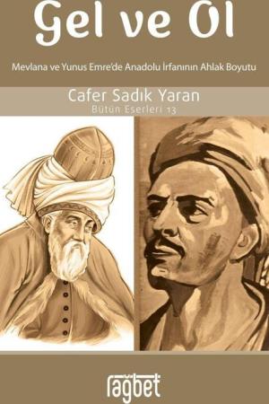 Gel ve Ol Mevlana ve Yunus Emre’de Anadolu İrfanının Ahlaki Boyutu