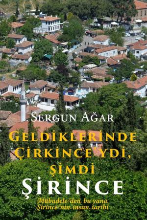Geldiklerinde Çirkince'ydi, Şimdi Şirince Mübadeleden bu yana Şirince'nin İnsan Tarihi