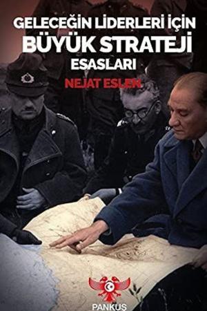 Geleceğin Liderleri İçin Büyük Strateji Esasları