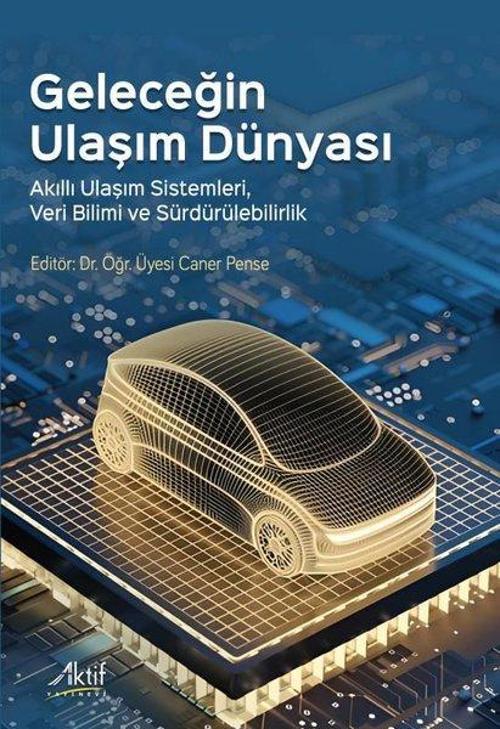 Geleceğin Ulaşım Dünyası Akıllı Ulaşım Sistemleri, Veri Bilimi ve Sürdürülebilirlik