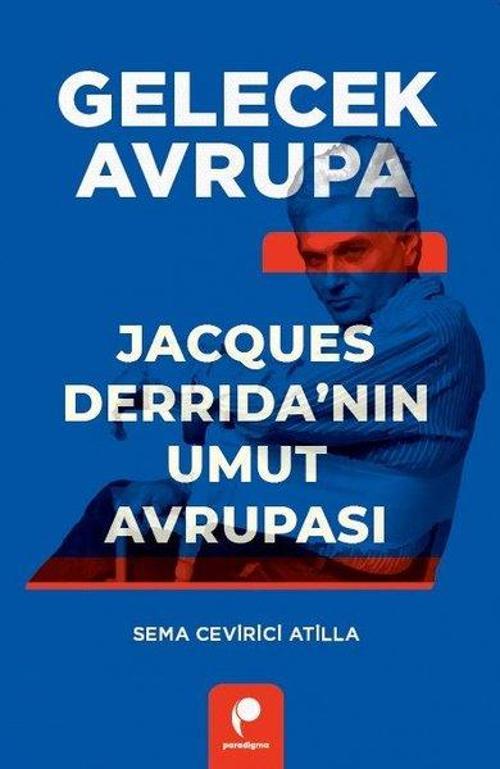 Gelecek Avrupa Jacques Derrida’nın Umut Avrupası