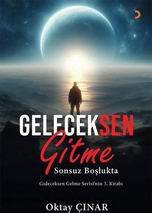 Geleceksen Gitme Sonsuz Boşlukta