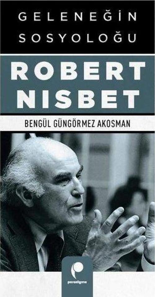 Geleneğin Sosyoloğu Robert Nısbet