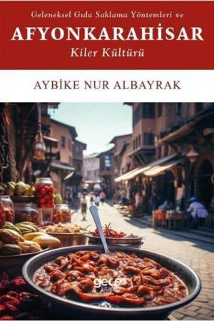Geleneksel Gıda Saklama Yöntemleri ve Afyonkarahisar Kiler Kültürü