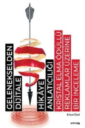 Gelenekselden Dijitale Hikaye Anlatıcılığı: Kristal Elma Ödüllü Reklamlar Üzerine Bir İnceleme