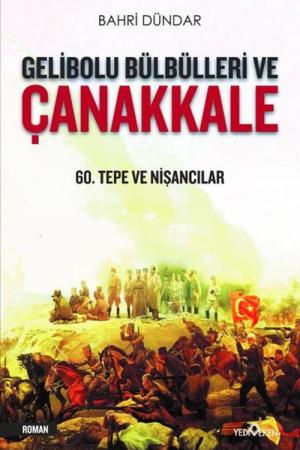 Gelibolu Bülbülleri ve Çanakkale 60. Tepe ve Nişancılar