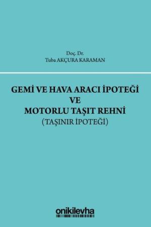 Gemi ve Hava aracı İpoteği ve Motorlu Taşıt Rehni (Taşınır İpoteği)