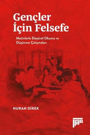 Gençler İçin Felsefe Metinlerle Eleştirel Okuma ve Düşünme Çalışmaları