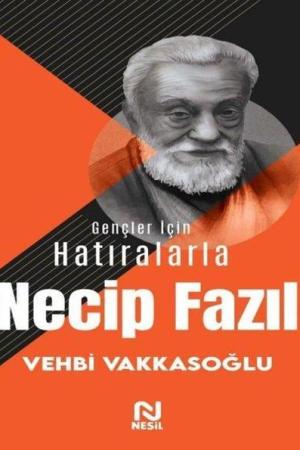 Gençler İçin Hatıralarla Necip Fazıl