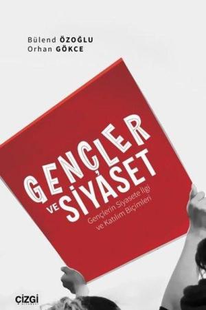Gençler ve Siyaset (Gençlerin Siyasete İlgi ve Katılım Biçimleri)
