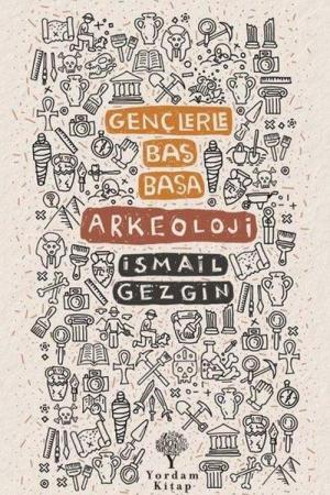 Gençlerle Baş Başa: Arkeoloji