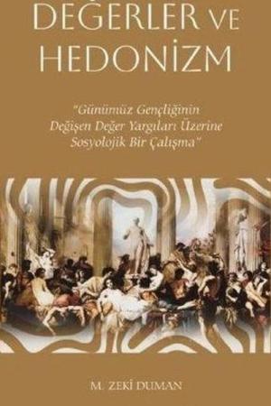 Gençlik, Değerler ve Hedonizm Günümüz Gençliğinin Değişen Değer Yargıları Üzerine Sosyolojik Bir Çalışma