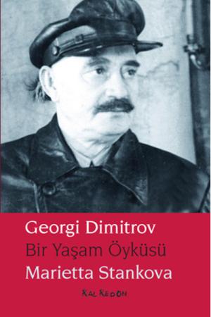 Georgi Dimitrov - Bir Yaşam Öyküsü