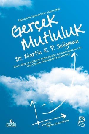 Gerçek Mutluluk Kalıcı Doyuma Ulaşma Potansiyelini Gerçekleştirmek İçin Yeni Olumlu Psikolojinin Kullanılması