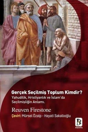 Gerçek Seçilmiş Toplum Kimdir ? Yahudilik, Hristiyanlık Ve İslam'da Seçilmişliğin Anlamı.