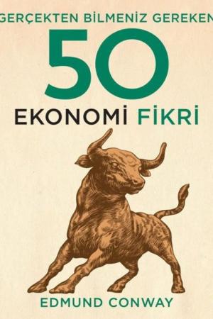 Gerçekten Bilmeniz Gereken 50 Ekonomi Fikri (Ciltli)