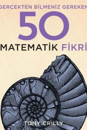 Gerçekten Bilmeniz Gereken 50 Matematik Fikri (Ciltli)