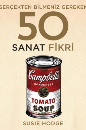 Gerçekten Bilmeniz Gereken 50 Sanat Fikri (Ciltli)