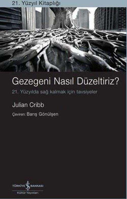 Gezegeni Nasıl Düzeltiriz? 21. Yüzyılda Sağ Kalmak İçin Tavsiyeler