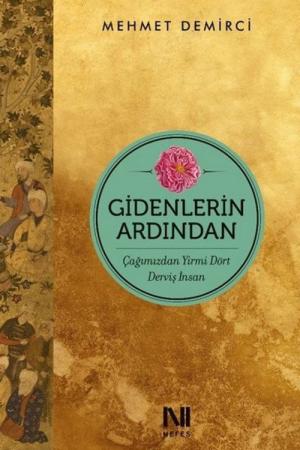 Gidenlerin Ardından Çağımızdan Yirmi Dört Derviş İnsan