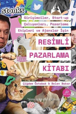 Girişimciler, Start-Up Çalışanları Pazarlama Ekipleri ve Ajanslar İçin Resimli Pazarlama Kitabı