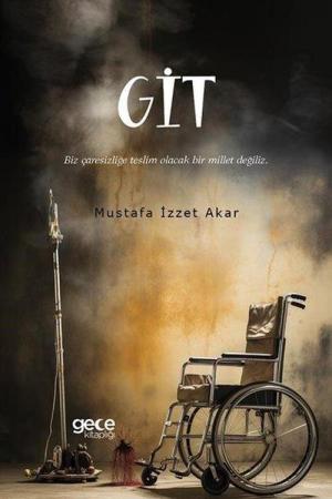 Git Biz Çaresizliğe Teslim Olacak Bir Millet Değiliz.