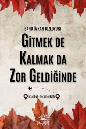 Gitmek de Kalmak Da Zor Geldiğinde
