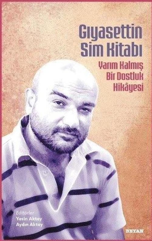Gıyasettin Sim Kitabı Yarım Kalmış Bir Dostluk Hikayesi