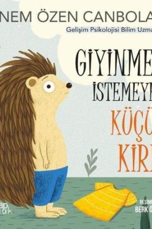 Giyinmek İstemeyen Küçük Kirpi