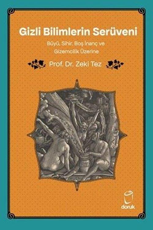 Gizli Bilimlerin Serüveni Büyü, Sihir, Boş İnanç ve Gizemcilik Üzerine