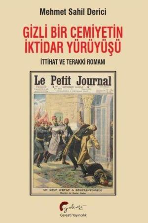 Gizli Bir Cemiyetin İktidar Yürüyüşü, İttihat ve Terakki Romanı