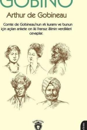 Gobino Comte de Gobineaunun Irk Kuramı ve Bunun İçin Açılan Ankete On İki Fransız Alimin Verdikleri Cevaplar