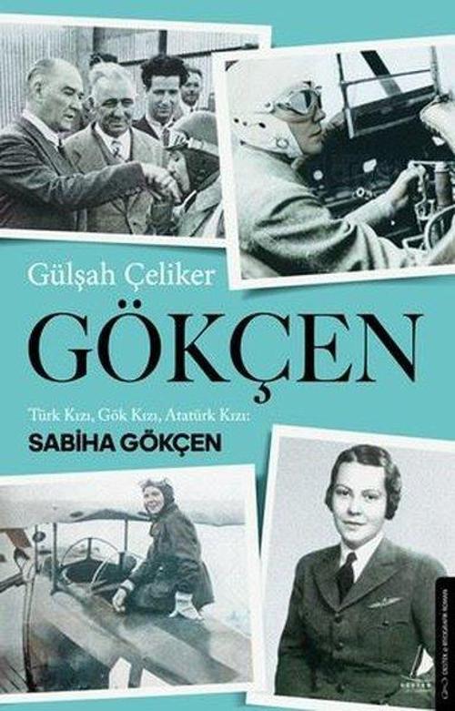 Gökçen Türk Kızı, Gök Kızı, Atatürk Kızı: Sabiha Gökçen