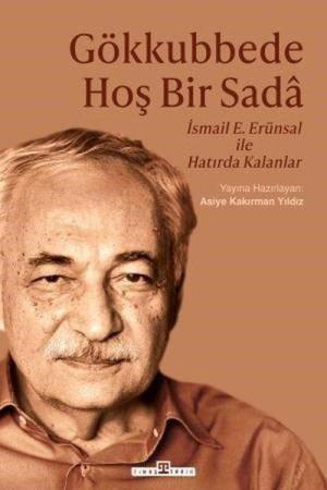 Gökkubbede Hoş Bir Sada İsmail E. Erünsal ile Hatırda Kalanlar