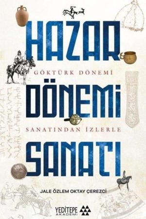Göktürk Dönemi Sanatından İzlerle Hazar Dönemi Sanatı