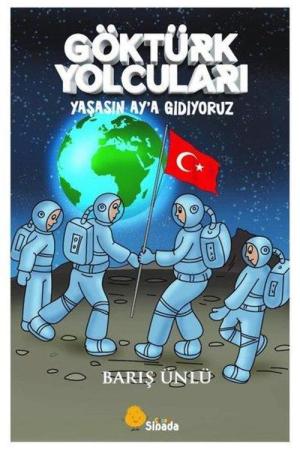 Göktürk Yolcuları Yaşasın Ay'a Gidiyoruz
